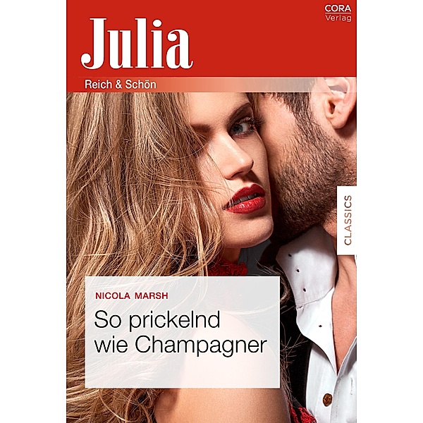 So prickelnd wie Champagner / Julia (Cora Ebook), Nicola Marsh