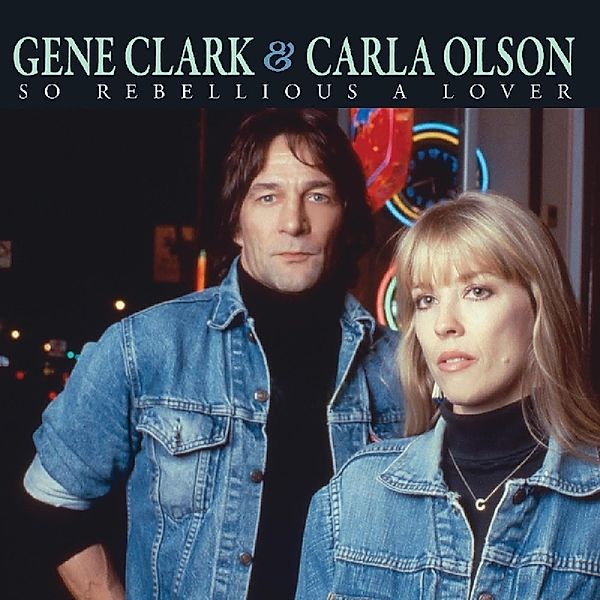So Rebellious A Lover, Gene Clark & Carla Olsen