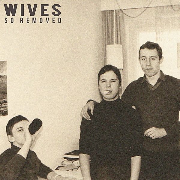So Removed (Vinyl), Wives