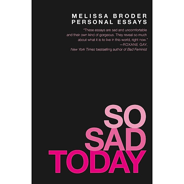 So Sad Today, Melissa Broder