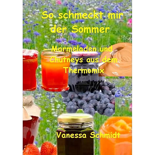 So schmeckt mir der Sommer, Vanessa Schmidt