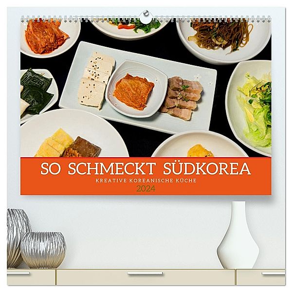 So schmeckt Südkorea: Kreative koreanische Küche (hochwertiger Premium Wandkalender 2024 DIN A2 quer), Kunstdruck in Hochglanz, Calvendo, Tatjana Balzer