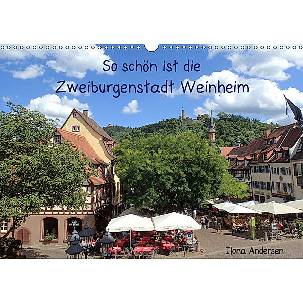 So schön ist die Zweiburgenstadt Weinheim (Wandkalender 2019 DIN A3 quer), Ilona Andersen