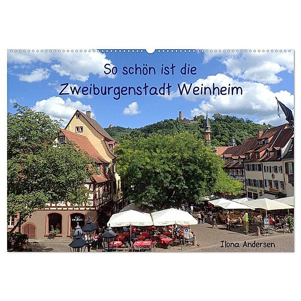 So schön ist die Zweiburgenstadt Weinheim (Wandkalender 2024 DIN A2 quer), CALVENDO Monatskalender, Ilona Andersen