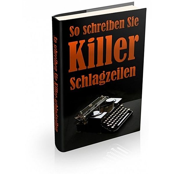 So schreiben Sie Killerschlagzeilen, Dr. Meinhard Mang