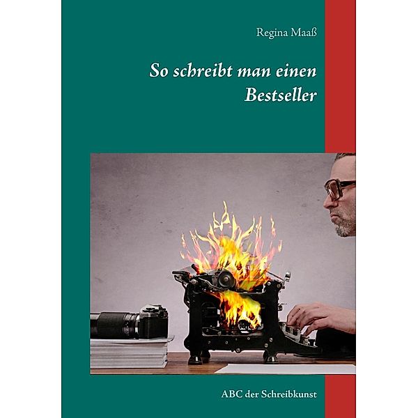 So schreibt man einen Bestseller, Regina Maaß