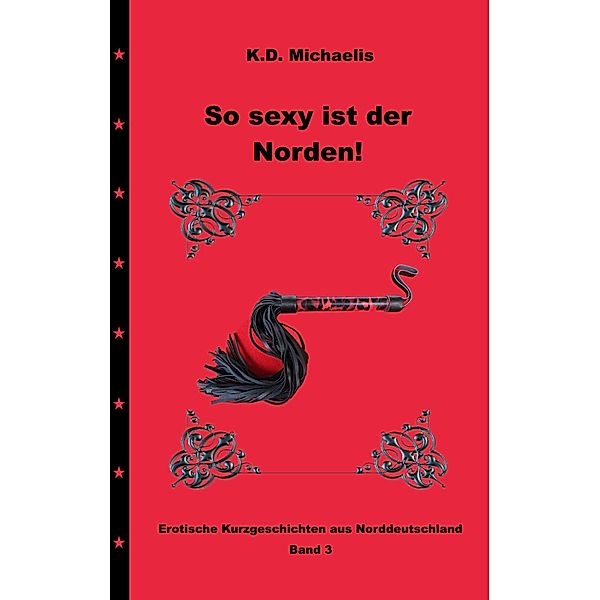 So sexy ist der Norden! Band 3 / So sexy ist Niedersachsen! Bd.3, K. D. Michaelis, H. M. Grube, LadyZartHart, Marylou73, Paul Logen, Soulsearcher_Hh