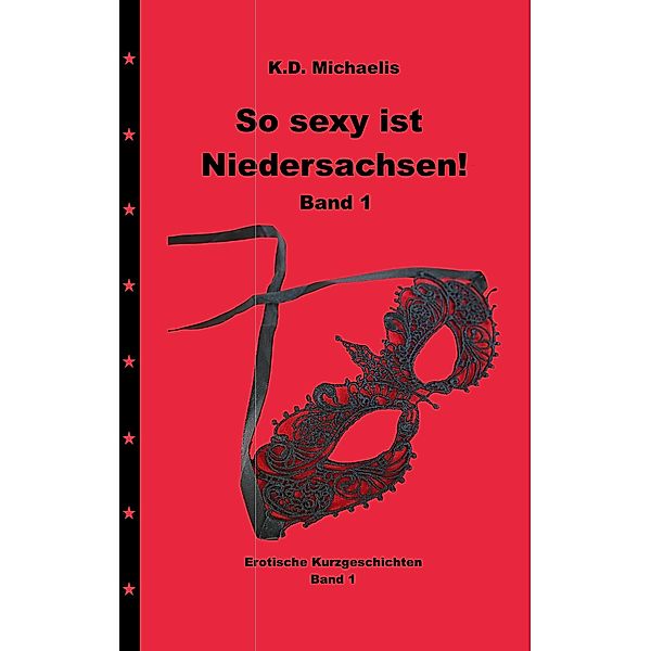 So sexy ist Niedersachsen! Band 1, K. D. Michaelis, Alexandra, Chewu, Olga Drocjuk, Peter, Sunshine