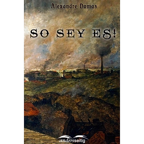 So sey es! / Alexandre-Dumas-Reihe, Alexandre Dumas