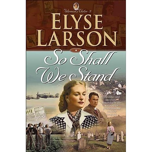 So Shall We Stand (Women of Valor Book #2), Elyse Larson