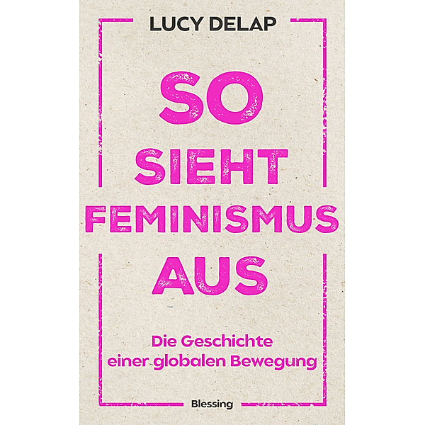 So sieht Feminismus aus, Lucy Delap