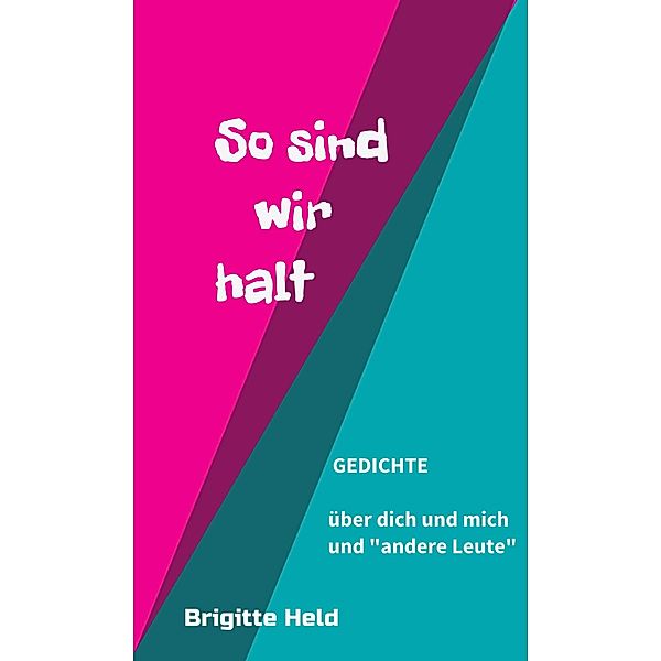 so sind wir halt, Brigitte Held