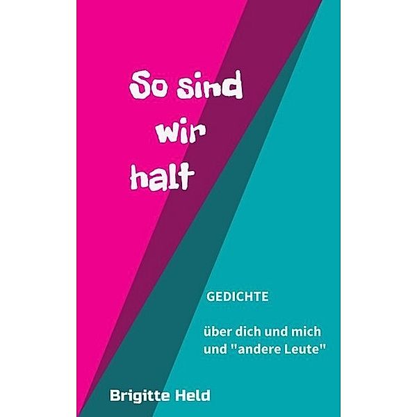 so sind wir halt, Brigitte Held