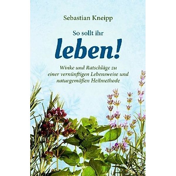 So sollt ihr leben!, Sebastian Kneipp