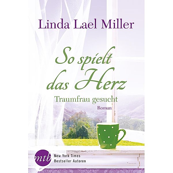 So spielt das Herz: Traumfrau gesucht, Linda Lael Miller