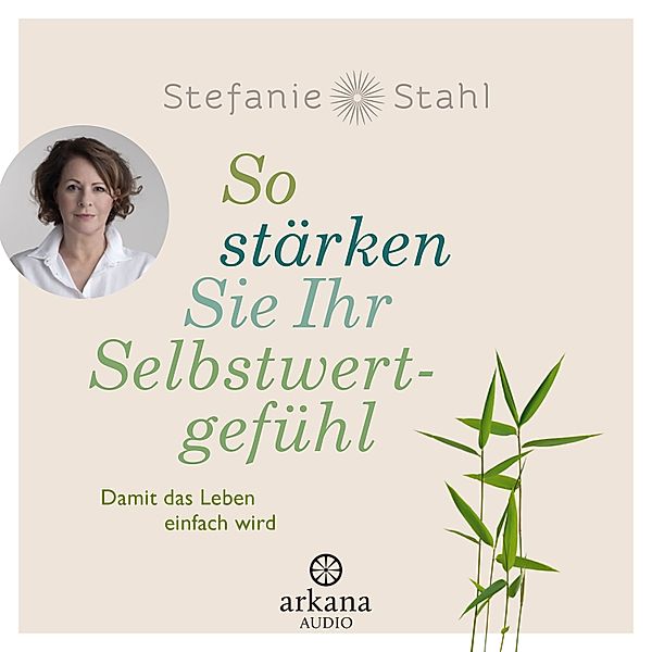 So stärken Sie Ihr Selbstwertgefühl, Stefanie Stahl