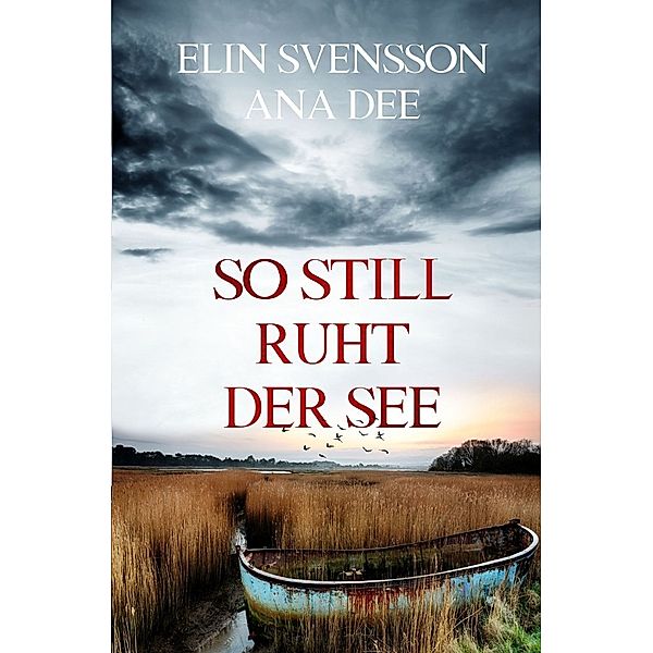 So still ruht der See, Ana Dee, Elin Svensson