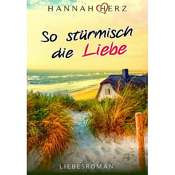 So stürmisch die Liebe / Liebe & Romantik mit HERZ Bd.2, Hannah Herz