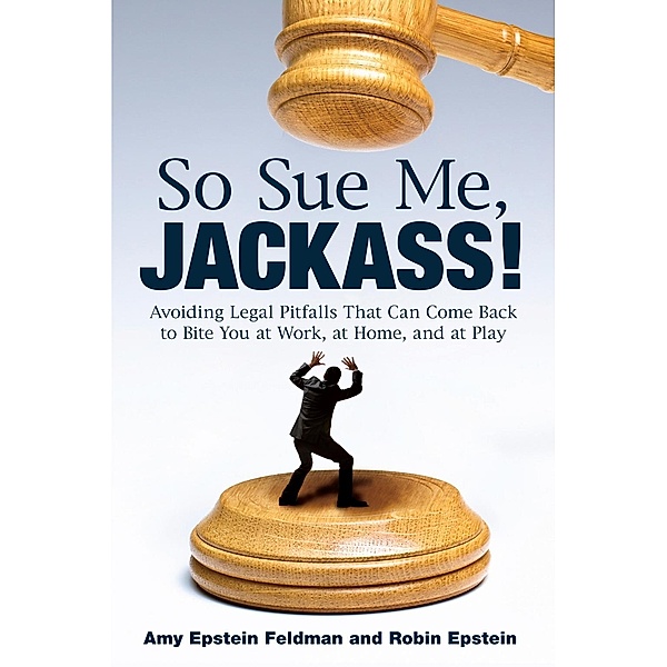 So Sue Me, Jackass!, Amy Epstein Feldman, Robin Epstein
