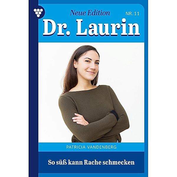 So süss kann Rache schmecken / Dr. Laurin - Neue Edition Bd.11, Patricia Vandenberg