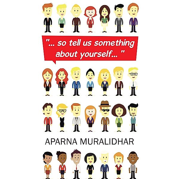 ... so Tell Us Something About Yourself... , Aparna Muralidhar