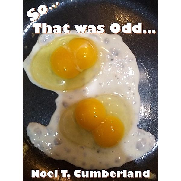 So... That Was Odd..., Noel T. Cumberland