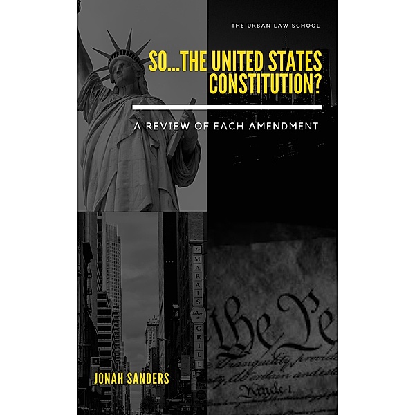 So...The United States Constitution?: A Review of Each Amendment, Jonah Sanders