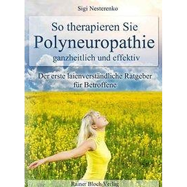 So therapieren Sie Polyneuropathie - ganzheitlich und effektiv, Sigrid Nesterenko