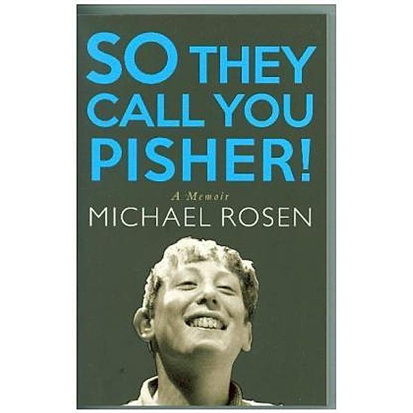 So They Call You Pisher!, Michael Rosen