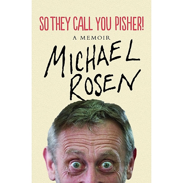 So They Call You Pisher!, Michael Rosen