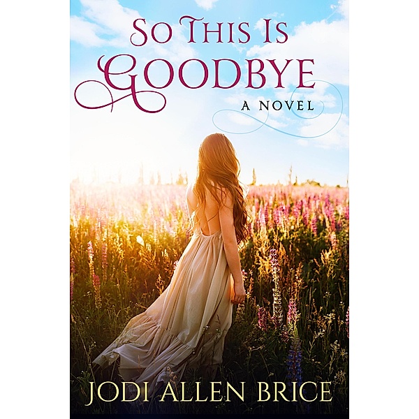 So This Is Goodbye, Jodi Vaughn, Jodi Allen Brice