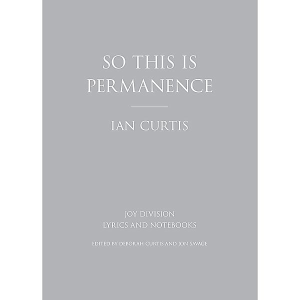 So This is Permanence, Ian Curtis