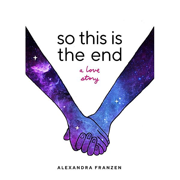 So This Is the End, Alexandra Franzen