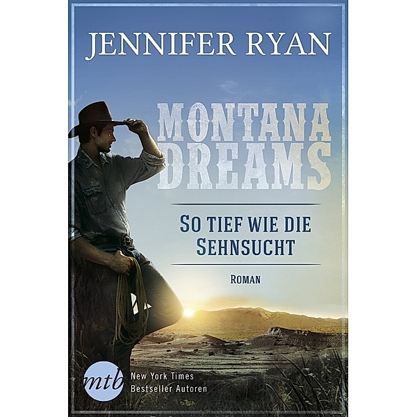 So tief wie die Sehnsucht / Montana Dreams Bd.4, Jennifer Ryan