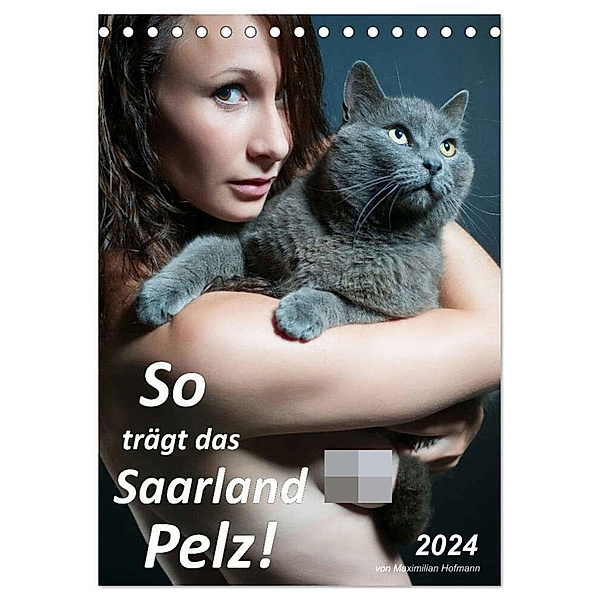 So trägt das Saarland Pelz (Tischkalender 2024 DIN A5 hoch), CALVENDO Monatskalender, Maximilian Hofmann