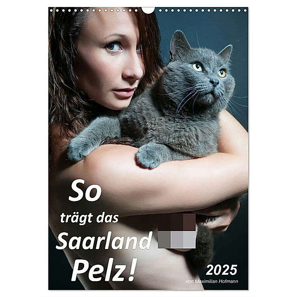 So trägt das Saarland Pelz (Wandkalender 2025 DIN A3 hoch), CALVENDO Monatskalender, Calvendo, Maximilian Hofmann