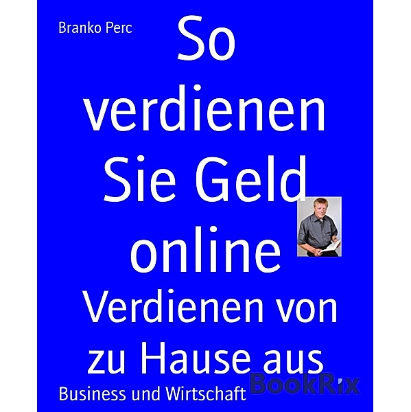 So verdienen Sie Geld online, Branko Perc