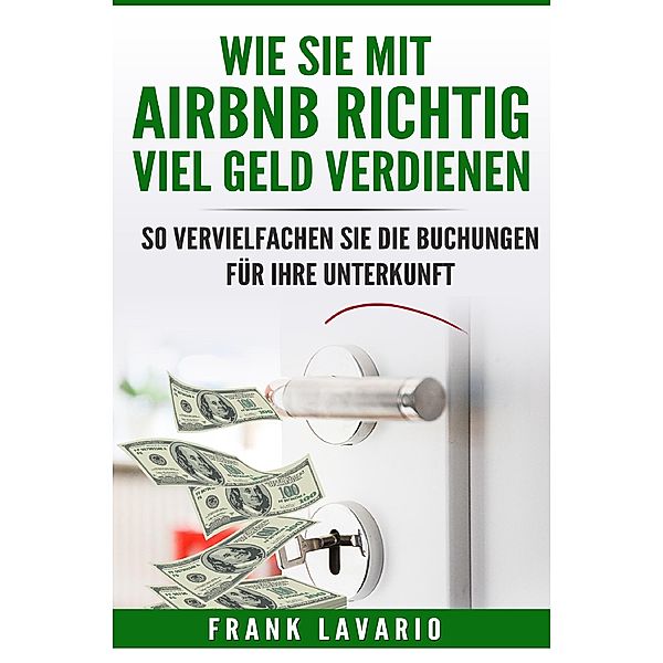 So verdienen Sie RICHTIG viel Geld mit airbnb, Frank Lavario