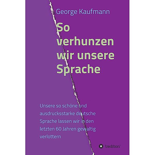 So verhunzen wir unsere Sprache, George Kaufmann