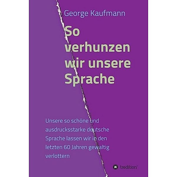 So verhunzen wir unsere Sprache, George Kaufmann
