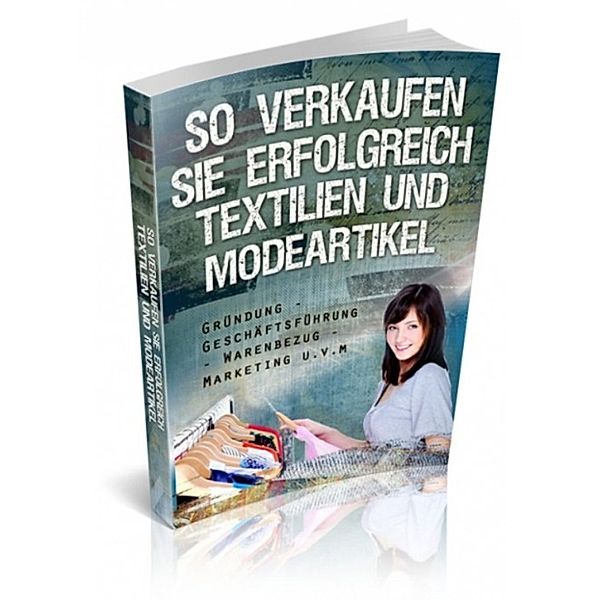 So verkaufen Sie erfolgreich Textilien und Modeartikel, Markus Wilde