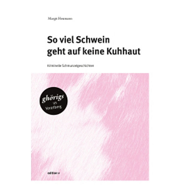 So viel Schwein geht auf keine Kuhhaut, Margit Heumann