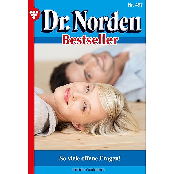 So viele offene Fragen! / Dr. Norden Bestseller Bd.497, Patricia Vandenberg