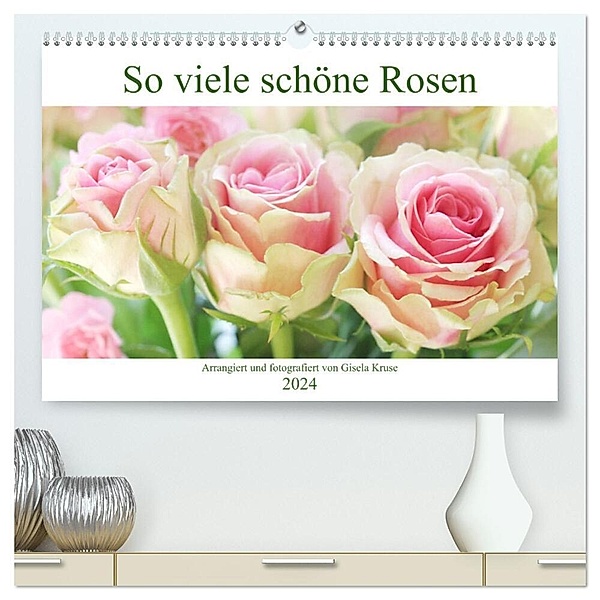 So viele schöne Rosen (hochwertiger Premium Wandkalender 2024 DIN A2 quer), Kunstdruck in Hochglanz, Gisela Kruse