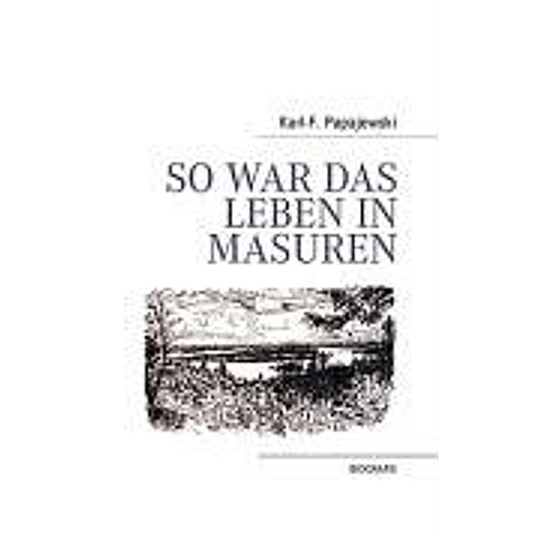 So war das Leben in Masuren, Karl-F. Papajewski