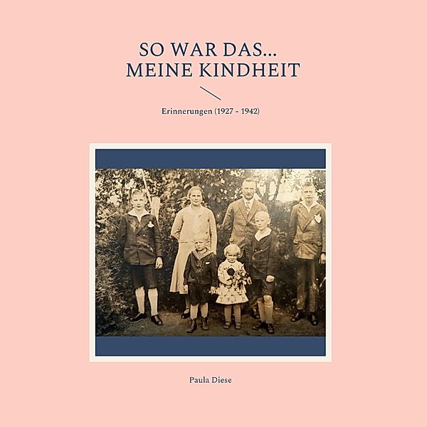 So war das... - meine Kindheit, Paula Diese