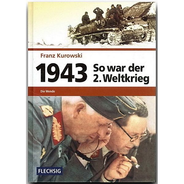 So war der 2. Weltkrieg: Bd.5 1943 - So war der 2. Weltkrieg, Franz Kurowski