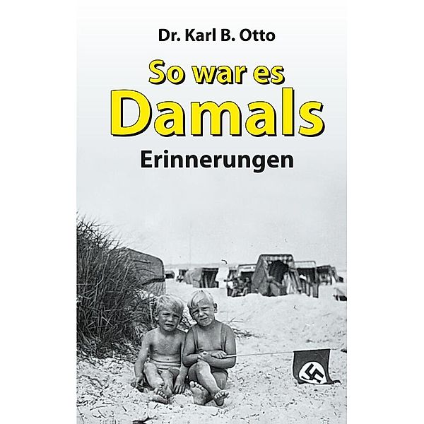 So war es damals, Dr. Karl B. Otto