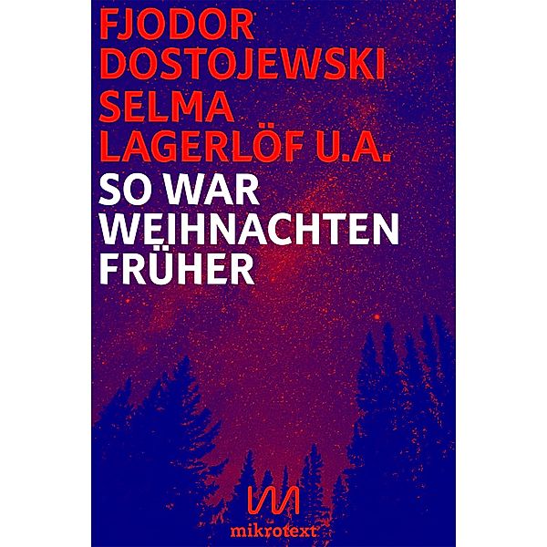 So war Weihnachten früher, Fjodor Dostojewski, Selma Lagerlöf, Else Ury, Theodor Storm, Peter Hille, Hans-christian Andersen, Henriette Davidis