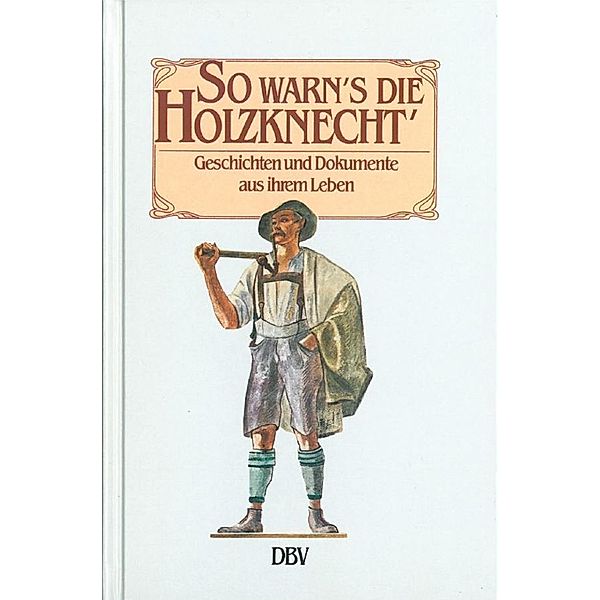 So warn's die Holzknecht', Robert Matzek